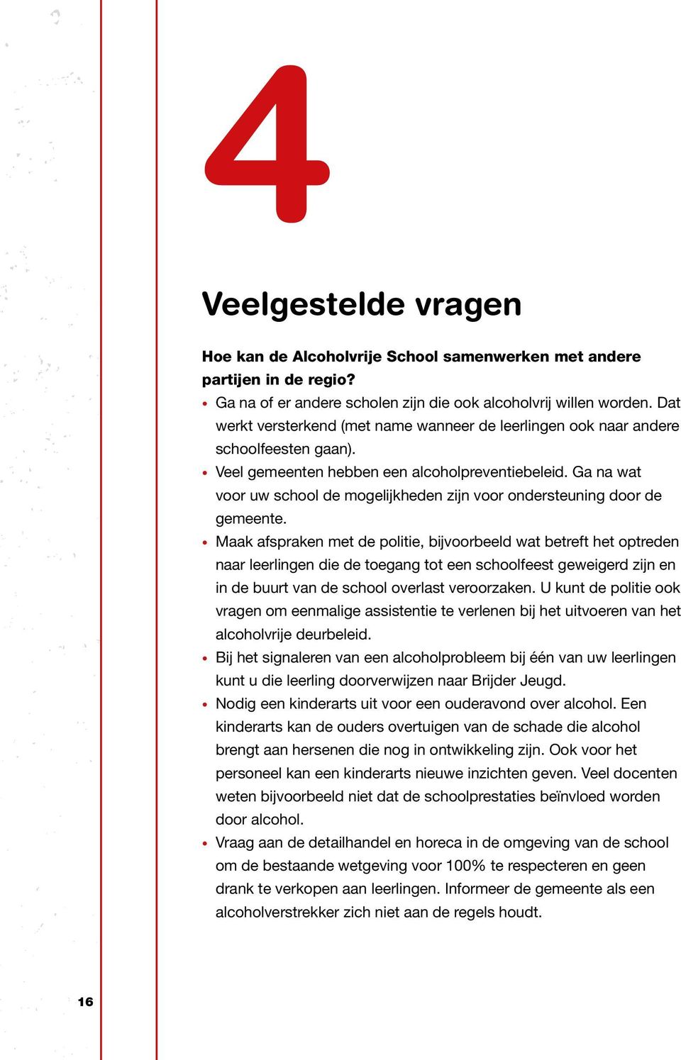 Ga na wat voor uw school de mogelijkheden zijn voor ondersteuning door de gemeente.