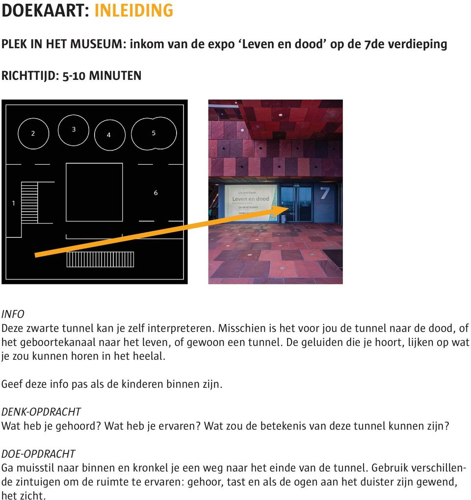 De geluiden die je hoort, lijken op wat je zou kunnen horen in het heelal. Geef deze info pas als de kinderen binnen zijn. Wat heb je gehoord? Wat heb je ervaren?