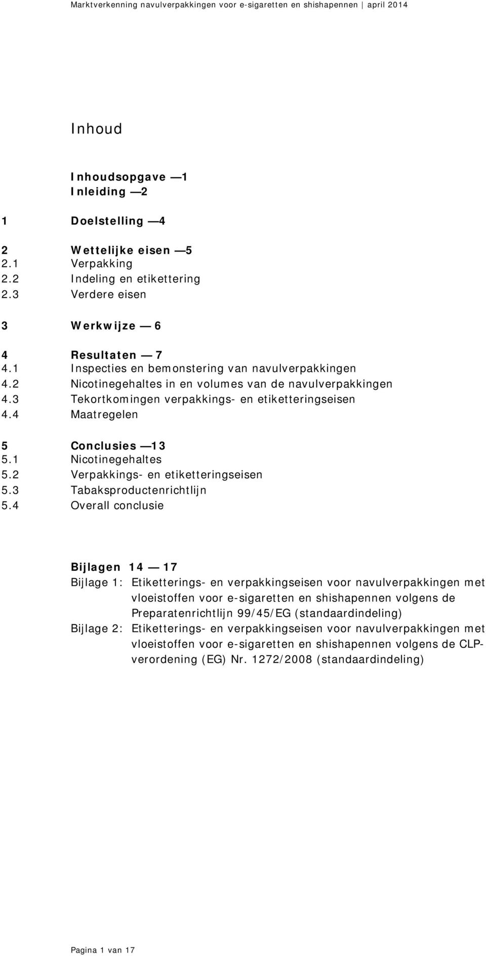 1 Nicotinegehaltes 5.2 Verpakkings- en etiketteringseisen 5.3 Tabaksproductenrichtlijn 5.