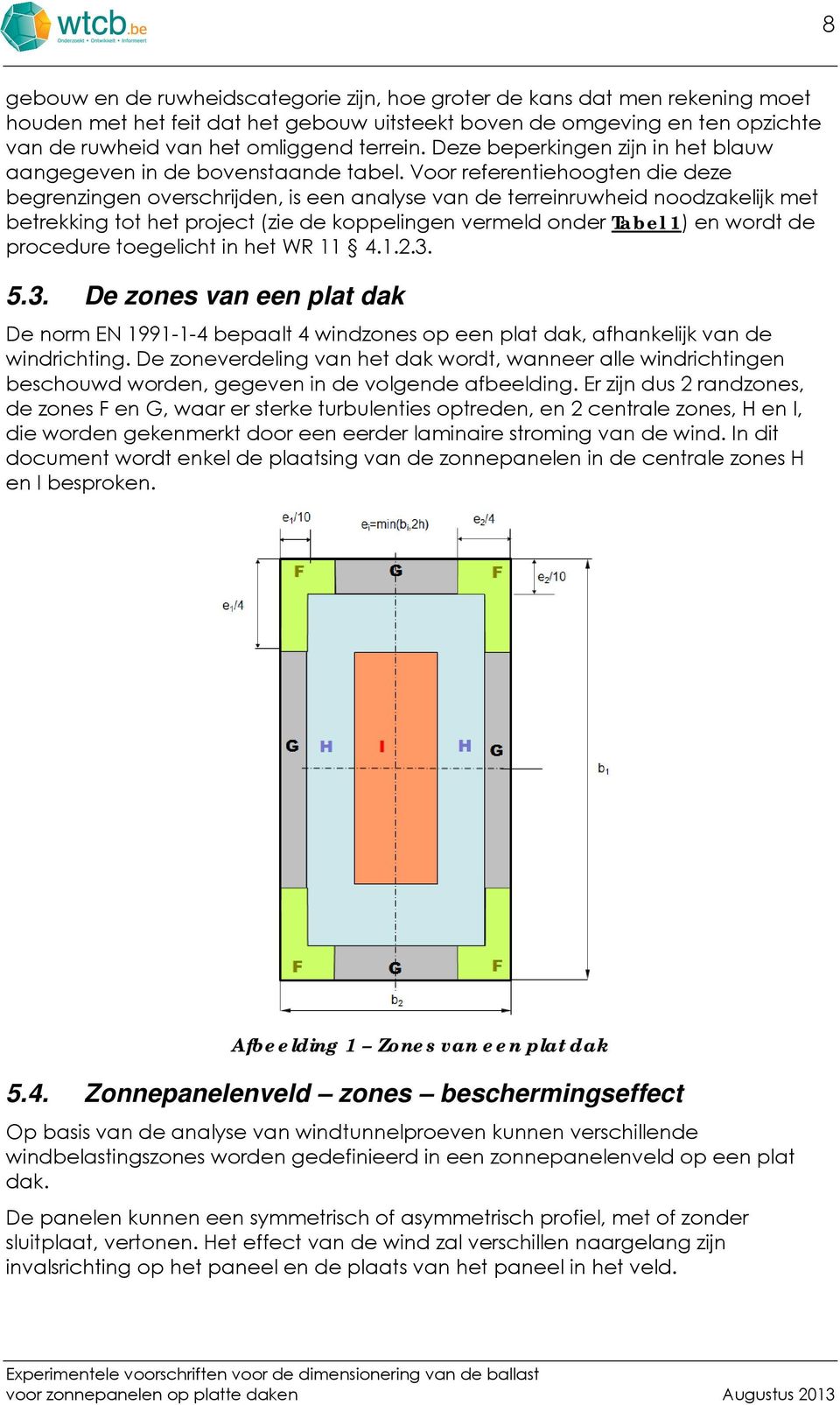 Voor referentiehoogten ie eze begrenzingen overschrijen, is een analyse van e terreinruwhei noozakelijk met betrekking tot het project zie e koppelingen vermel oner Tabel 1 en wort e proceure