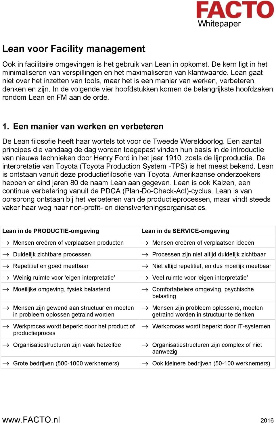 In de volgende vier hoofdstukken komen de belangrijkste hoofdzaken rondom Lean en FM aan de orde. 1.