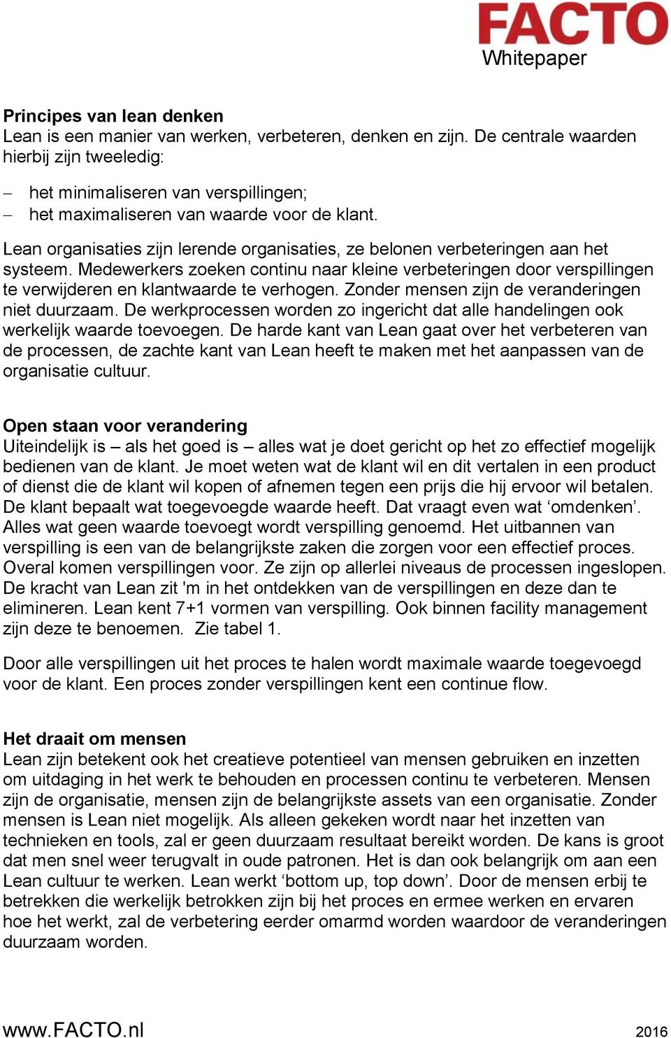 Lean organisaties zijn lerende organisaties, ze belonen verbeteringen aan het systeem.