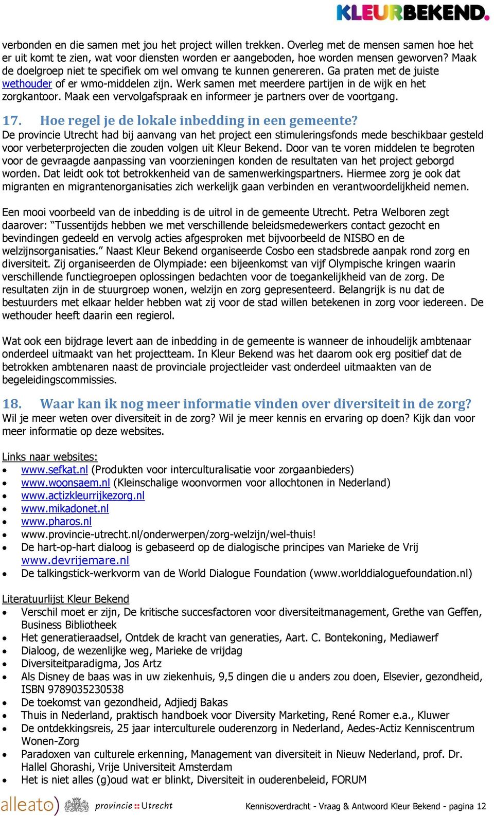 Maak een vervolgafspraak en informeer je partners over de voortgang. 17. Hoe regel je de lokale inbedding in een gemeente?