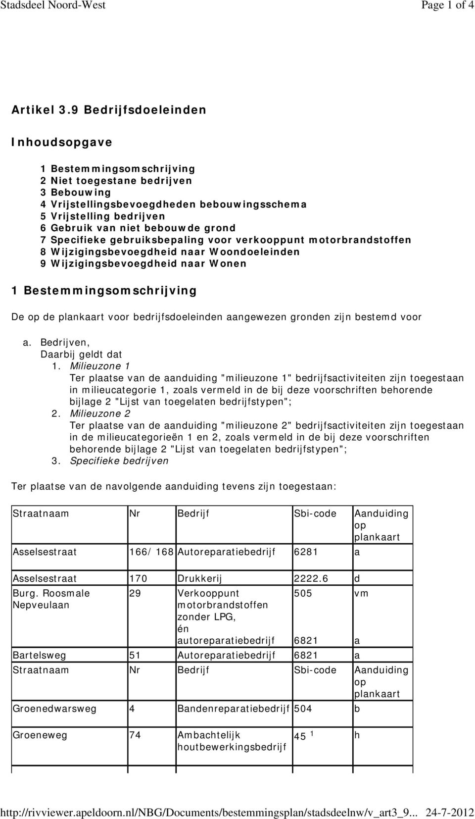 grond 7 Specifieke gebruiksbepaling voor verkooppunt motorbrandstoffen 8 Wijzigingsbevoegdheid naar Woondoeleinden 9 Wijzigingsbevoegdheid naar Wonen 1 Bestemmingsomschrijving De op de plankaart voor