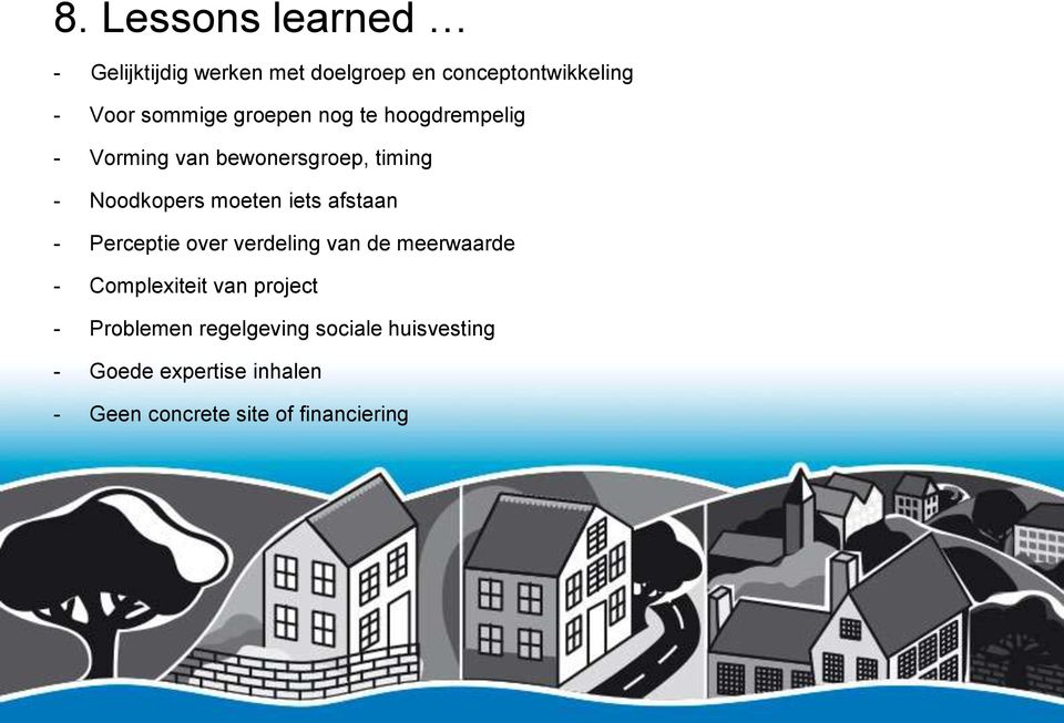 afstaan - Perceptie over verdeling van de meerwaarde - Complexiteit van project - Problemen