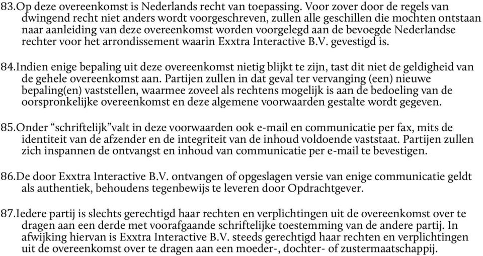Nederlandse rechter voor het arrondissement waarin Exxtra Interactive B.V. gevestigd is. 84.