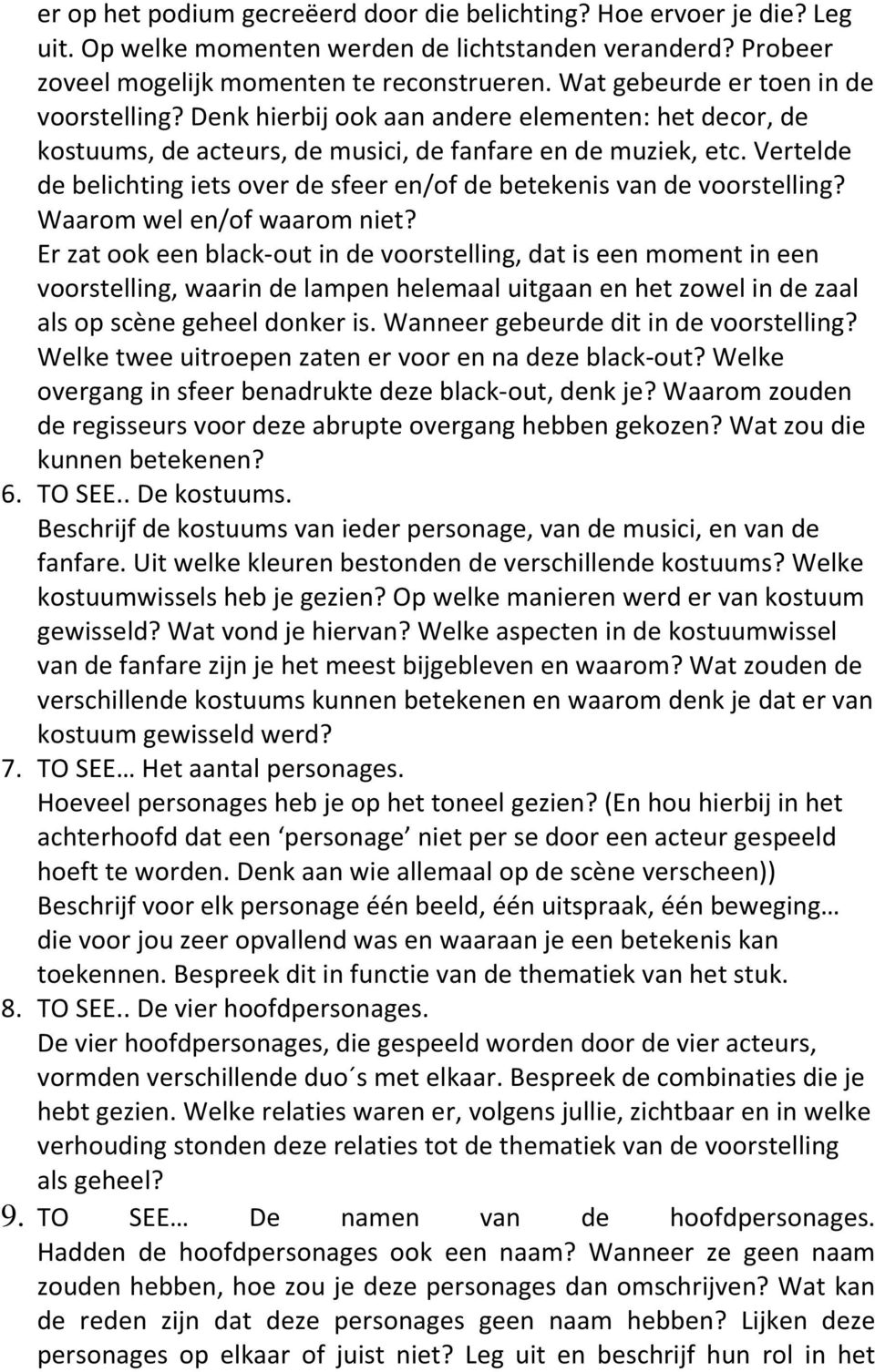 Vertelde de belichting iets over de sfeer en/of de betekenis van de voorstelling? Waarom wel en/of waarom niet?