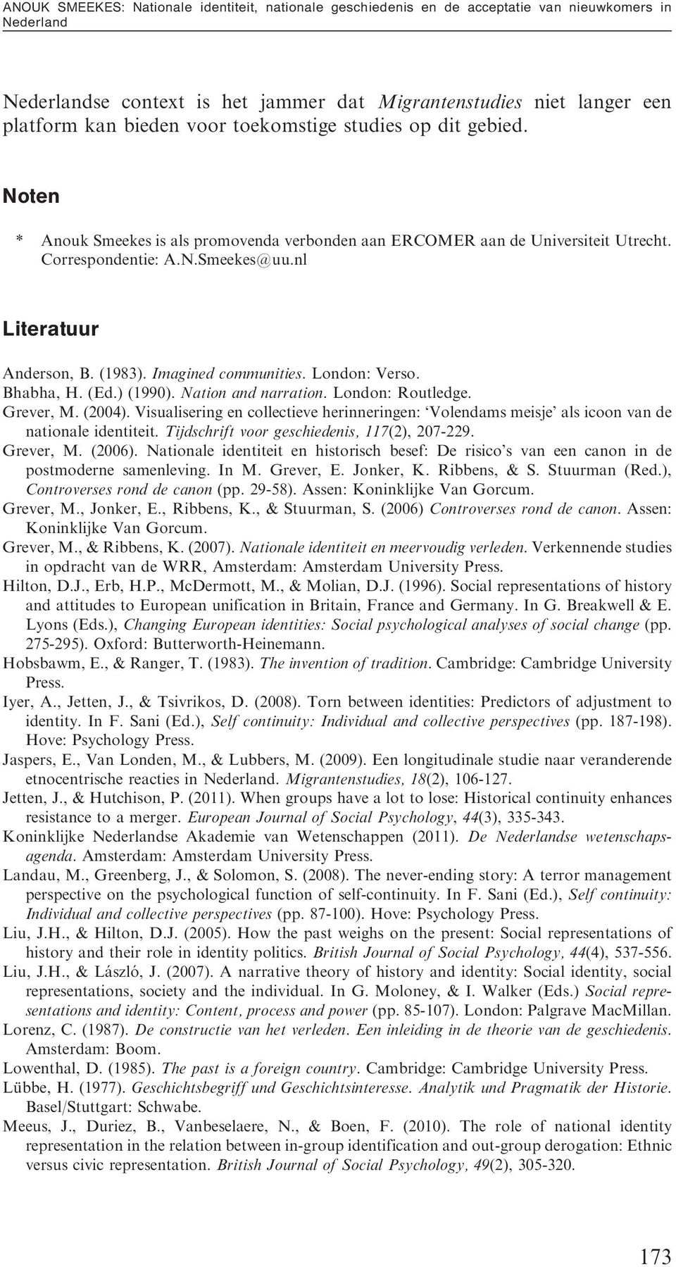 Imagined communities. London: Verso. Bhabha, H. (Ed.) (1990). Nation and narration. London: Routledge. Grever, M. (2004).