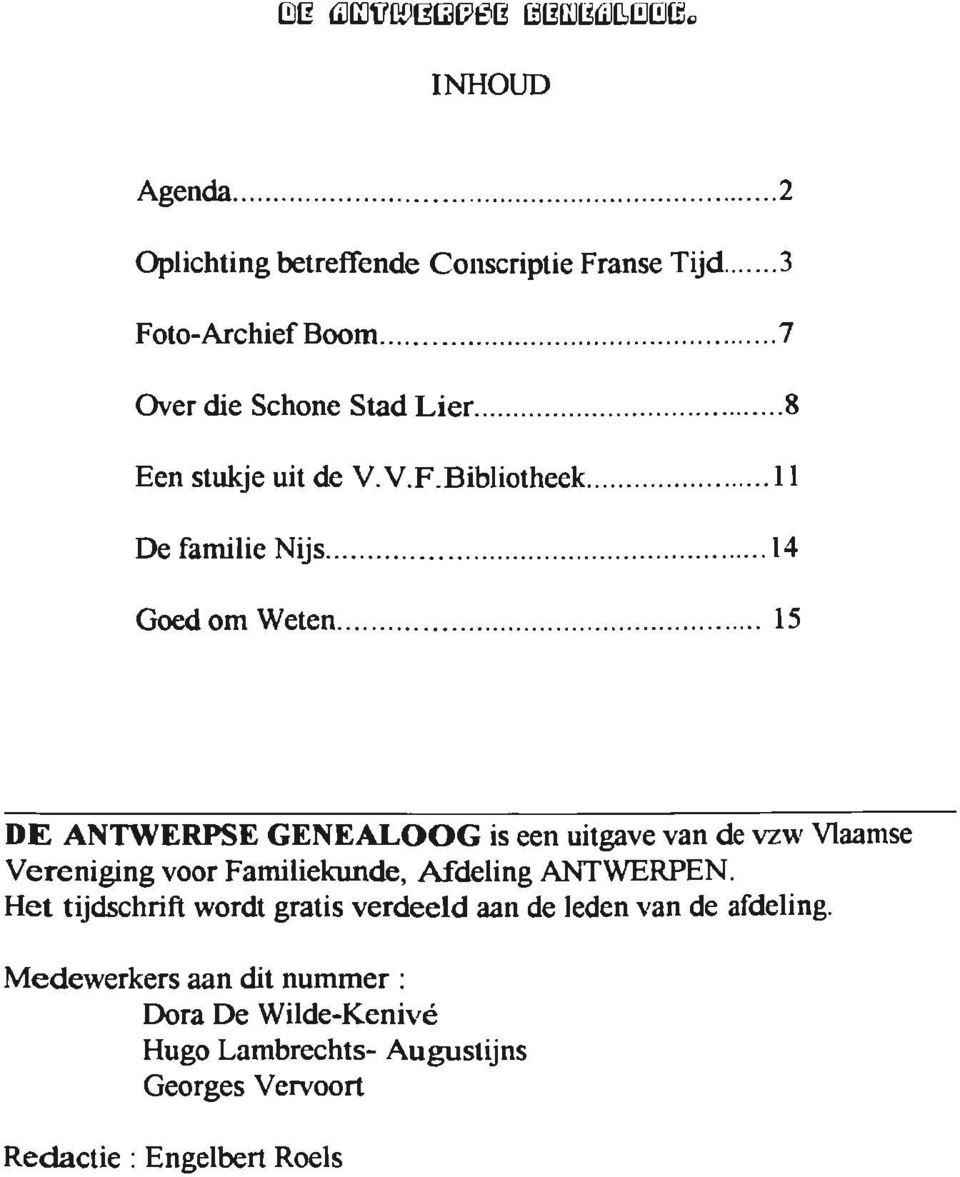 Het tijdschrift wordt gratis verdeeld aan de leden van de afdeling.