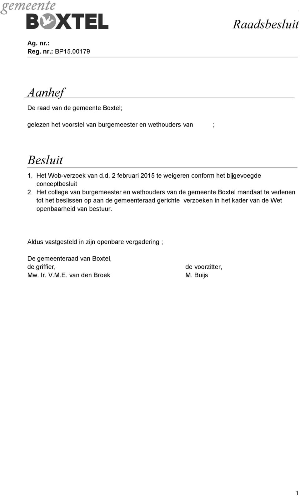Het college van burgemeester en wethouders van de gemeente Boxtel mandaat te verlenen tot het beslissen op aan de gemeenteraad gerichte