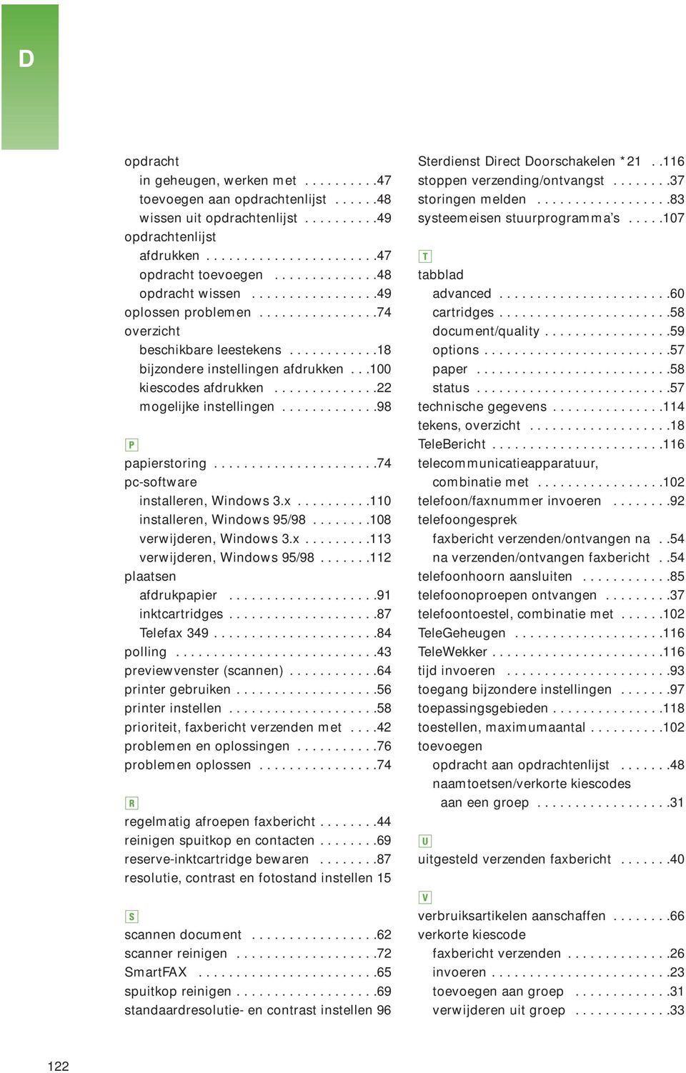 .............22 mogelijke instellingen.............98 P papierstoring......................74 pc-software installeren, Windows 3.x..........110 installeren, Windows 95/98........108 verwijderen, Windows 3.