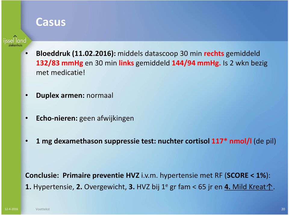 Is 2 wkn bezig met medicatie!