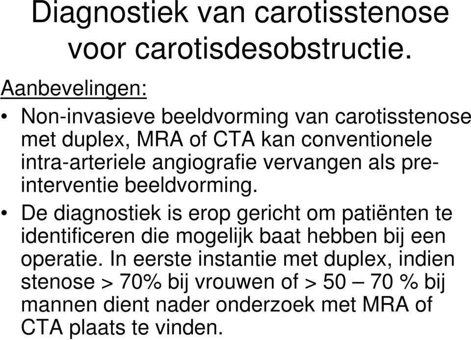 angiografie vervangen als preinterventie beeldvorming.