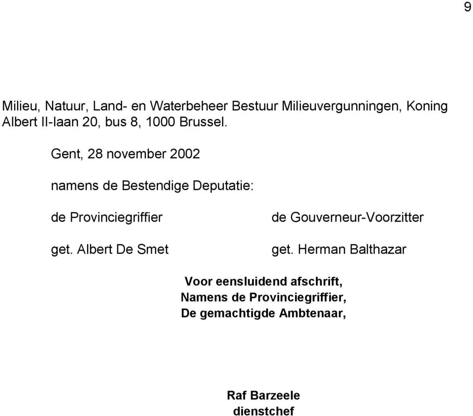 Gent, 28 november 2002 namens de Bestendige Deputatie: de Provinciegriffier get.