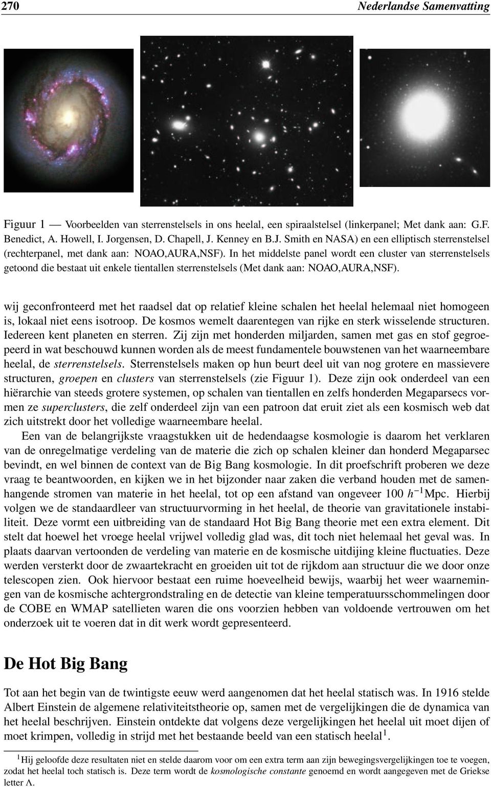 In het middelste panel wordt een cluster van sterrenstelsels getoond die bestaat uit enkele tientallen sterrenstelsels (Met dank aan: NOAO,AURA,NSF).