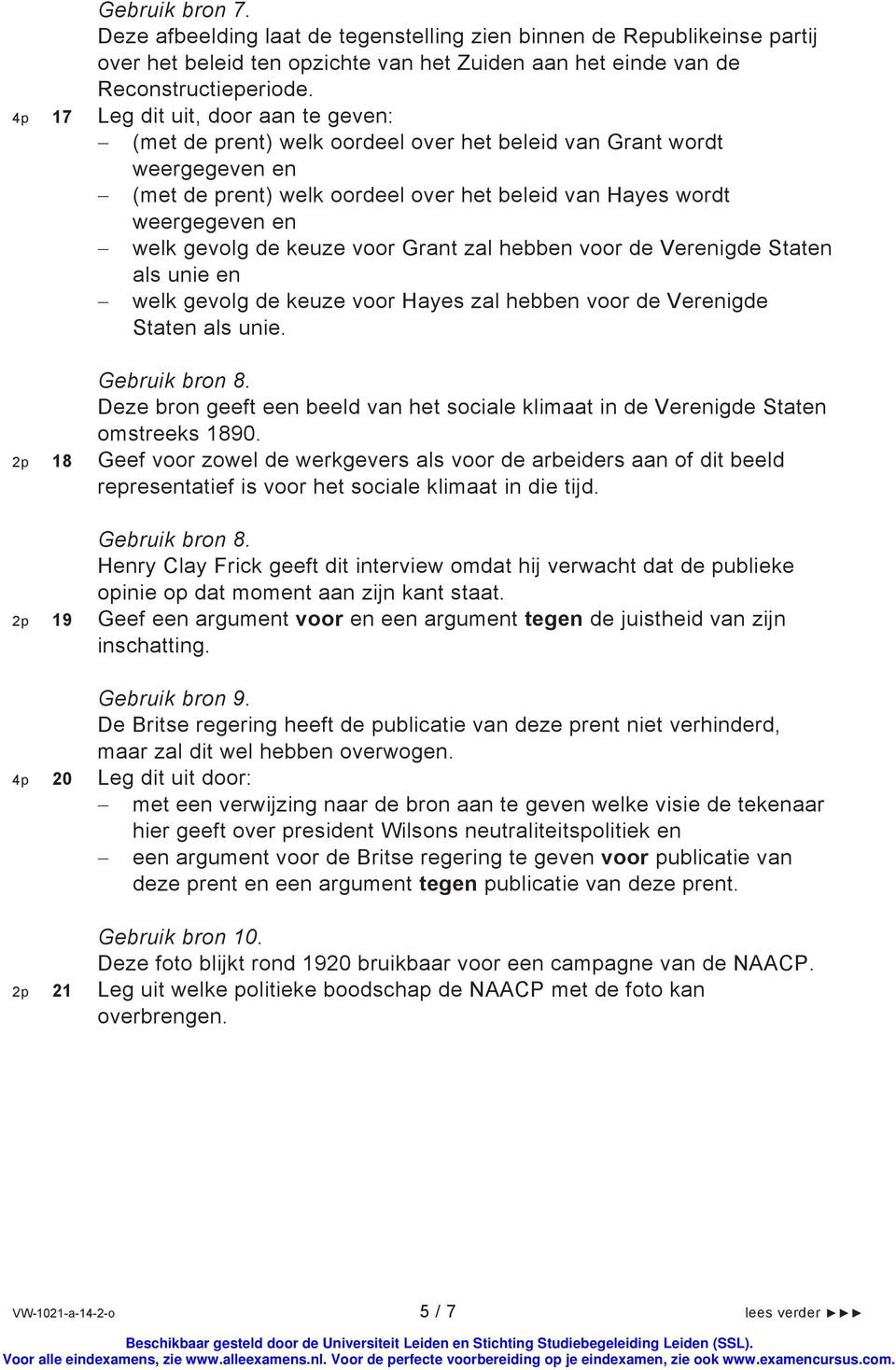 de keuze voor Grant zal hebben voor de Verenigde Staten als unie en welk gevolg de keuze voor Hayes zal hebben voor de Verenigde Staten als unie. Gebruik bron 8.