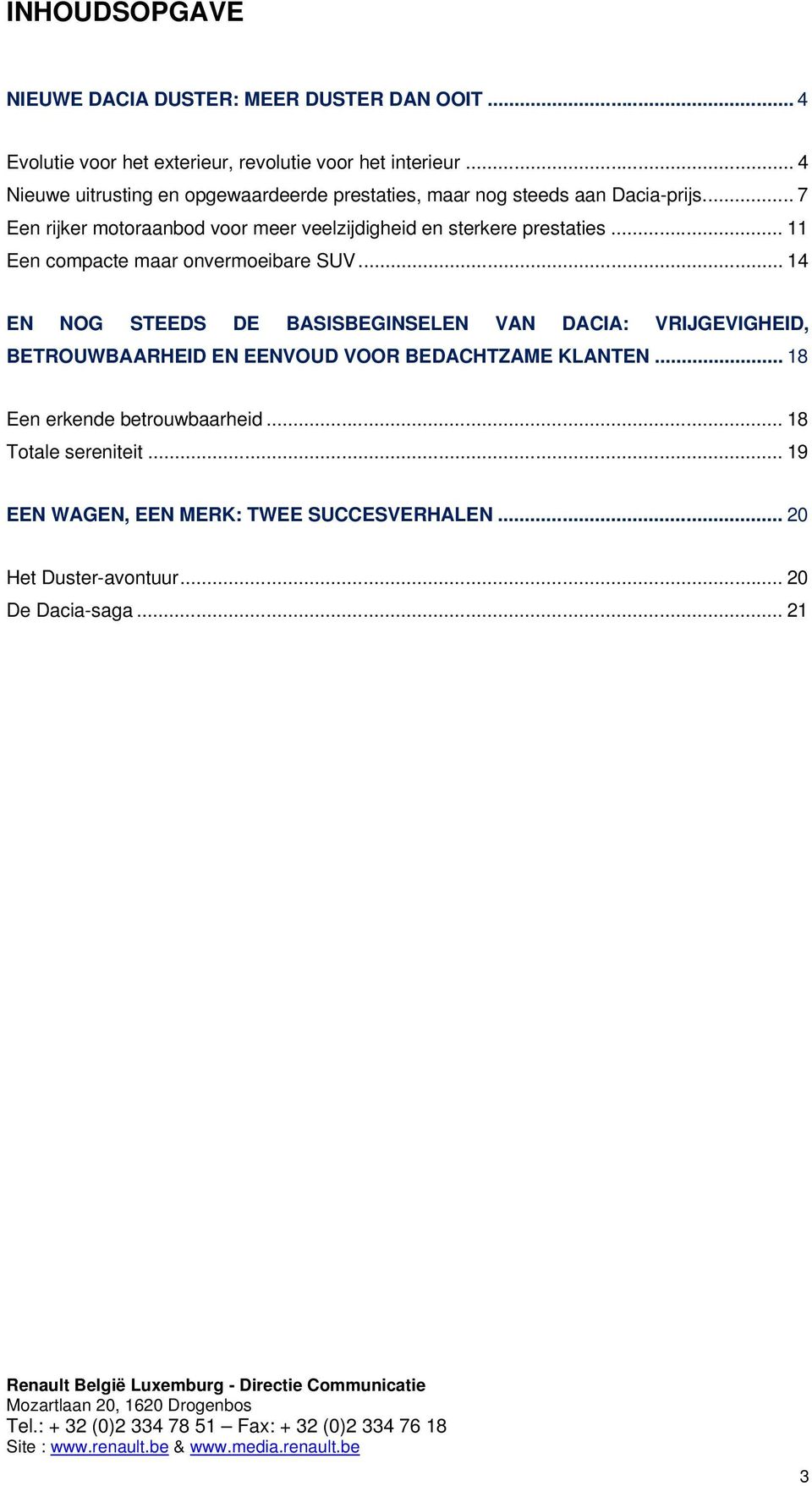 .. 7 Een rijker motoraanbod voor meer veelzijdigheid en sterkere prestaties... 11 Een compacte maar onvermoeibare SUV.