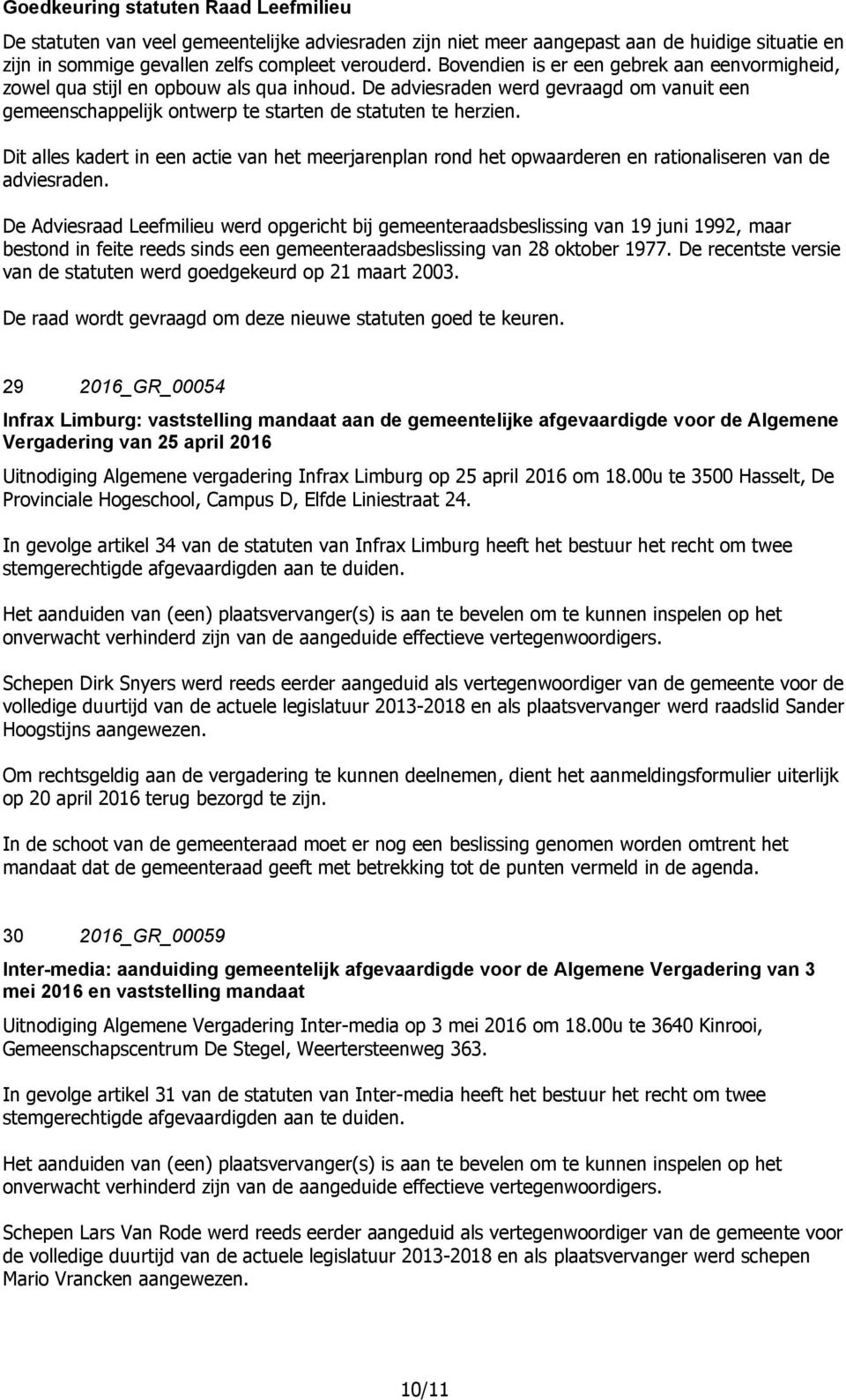 29 2016_GR_00054 Infrax Limburg: vaststelling mandaat aan de gemeentelijke afgevaardigde voor de Algemene Vergadering van 25 april 2016 Uitnodiging Algemene vergadering Infrax Limburg op 25 april