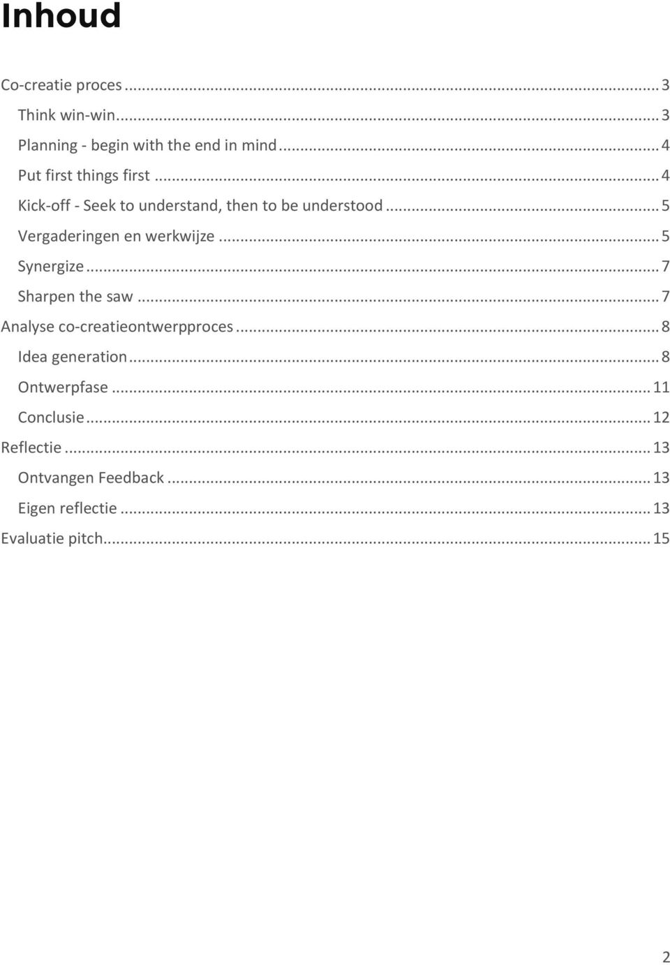 .. 5 Vergaderingen en werkwijze... 5 Synergize... 7 Sharpen the saw... 7 Analyse co-creatieontwerpproces.
