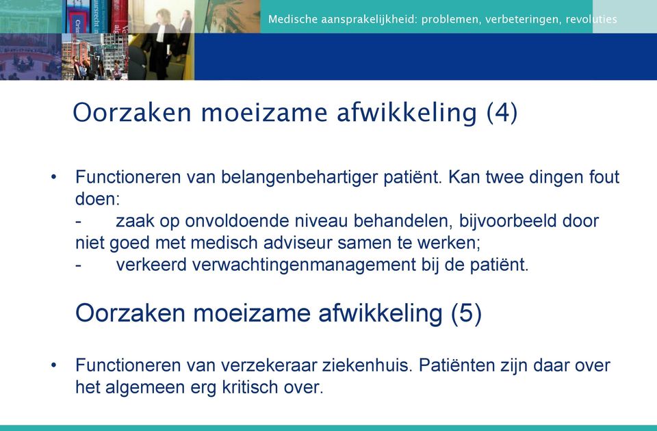 met medisch adviseur samen te werken; - verkeerd verwachtingenmanagement bij de patiënt.