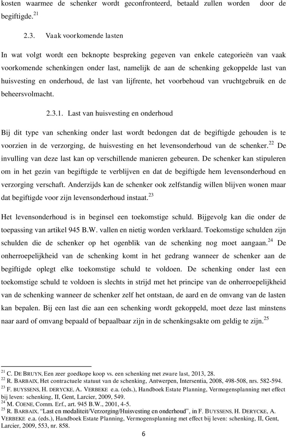 huisvesting en onderhoud, de last van lijfrente, het voorbehoud van vruchtgebruik en de beheersvolmacht. 2.3.1.