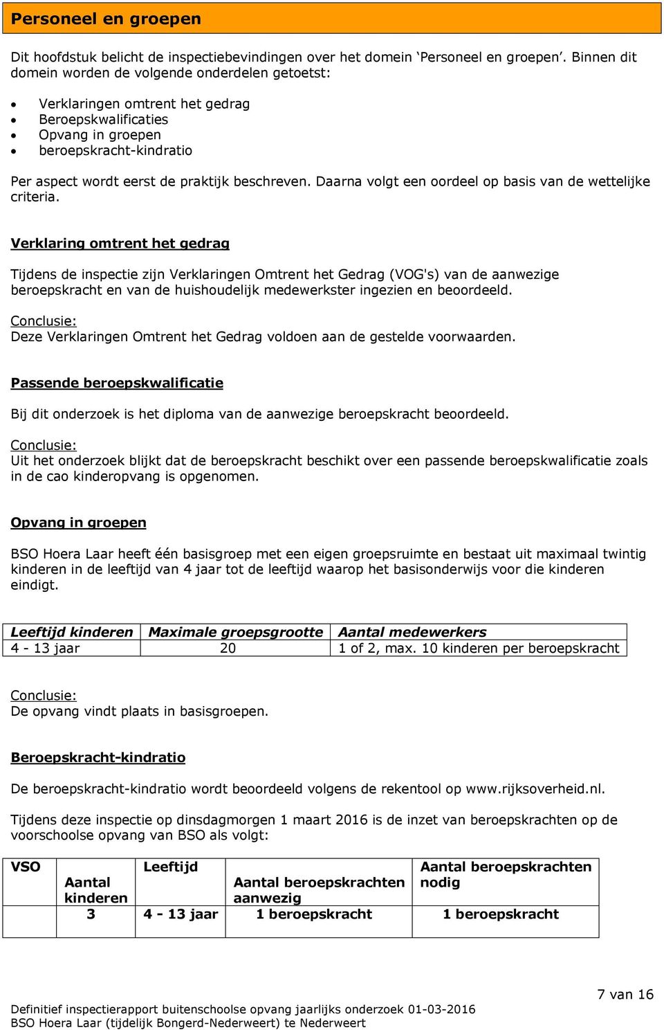 Daarna volgt een oordeel op basis van de wettelijke criteria.