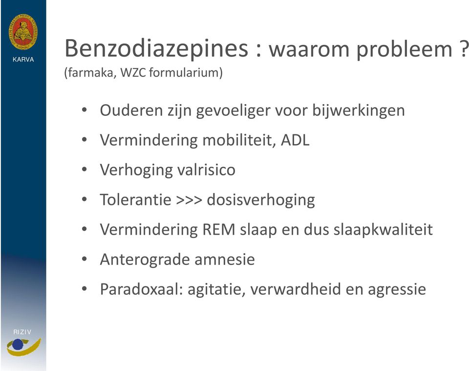 Vermindering mobiliteit, ADL Verhoging valrisico lii Tolerantie >>>