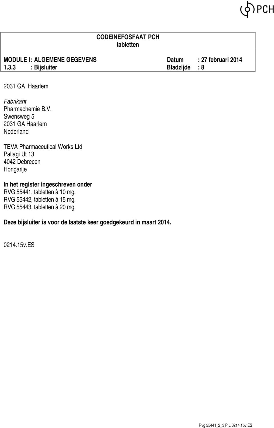 Debrecen Hongarije In het register ingeschreven onder RVG 55441, à 10 mg.