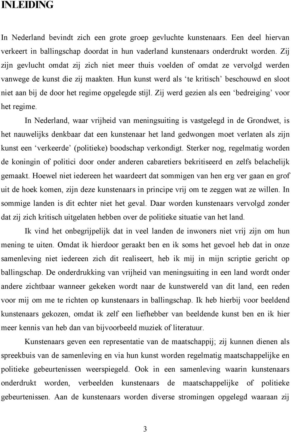 Hun kunst werd als te kritisch beschouwd en sloot niet aan bij de door het regime opgelegde stijl. Zij werd gezien als een bedreiging voor het regime.