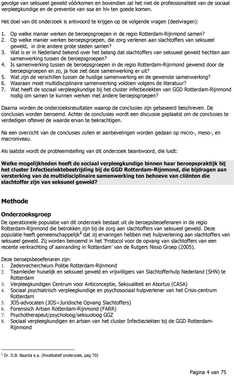 Op welke manier werken beroepsgroepen, die zorg verlenen aan slachtoffers van seksueel geweld, in drie andere grote steden samen? 3.