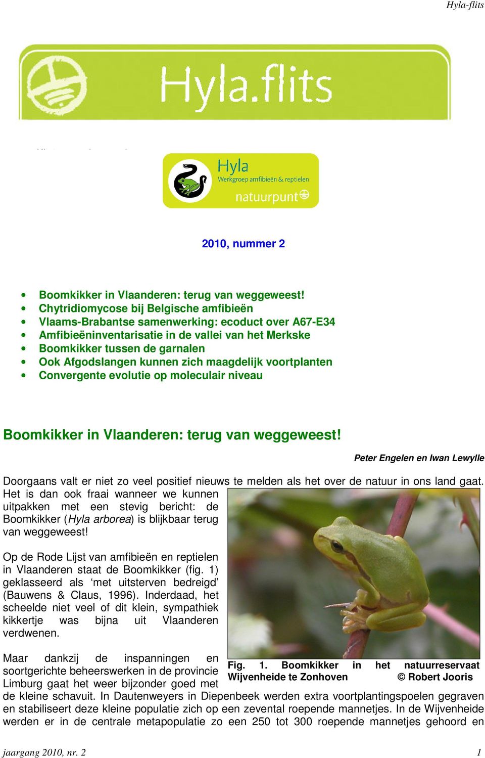 zich maagdelijk voortplanten Convergente evolutie op moleculair niveau Boomkikker in Vlaanderen: terug van weggeweest!