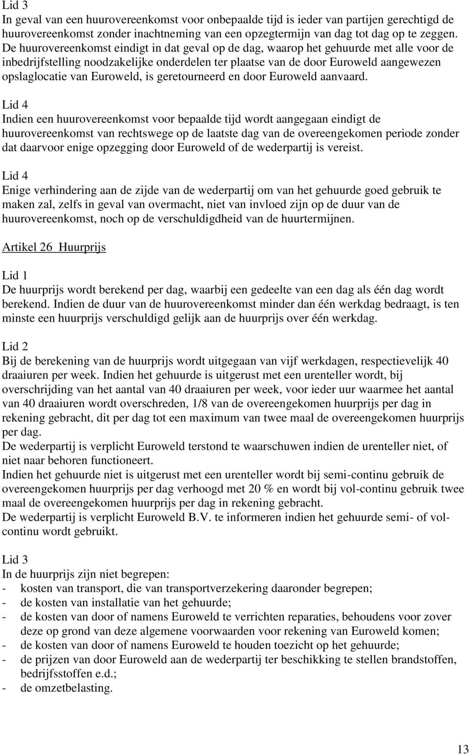 Euroweld, is geretourneerd en door Euroweld aanvaard.