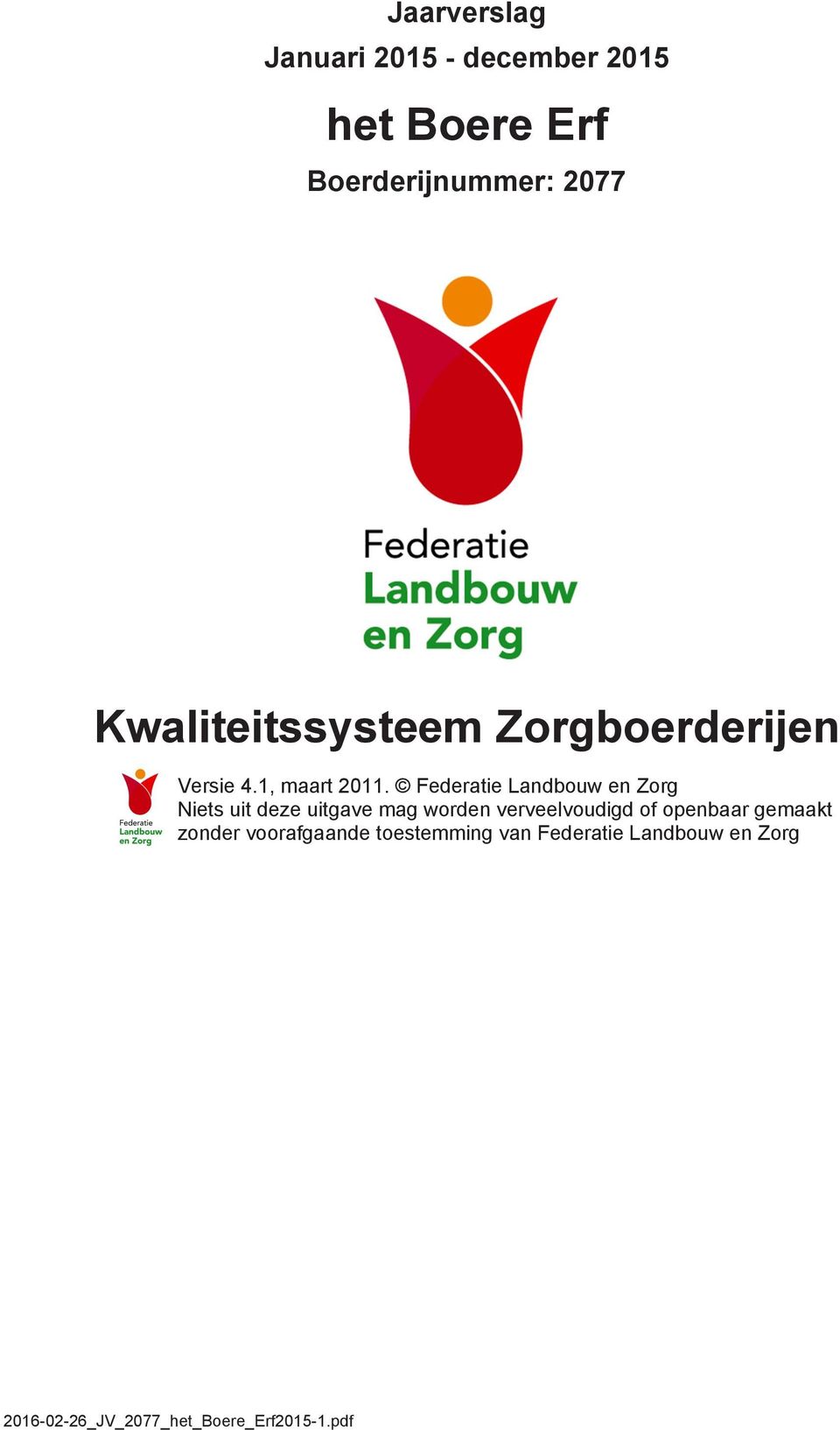 Federatie Landbouw en Zorg Niets uit deze uitgave mag worden verveelvoudigd of