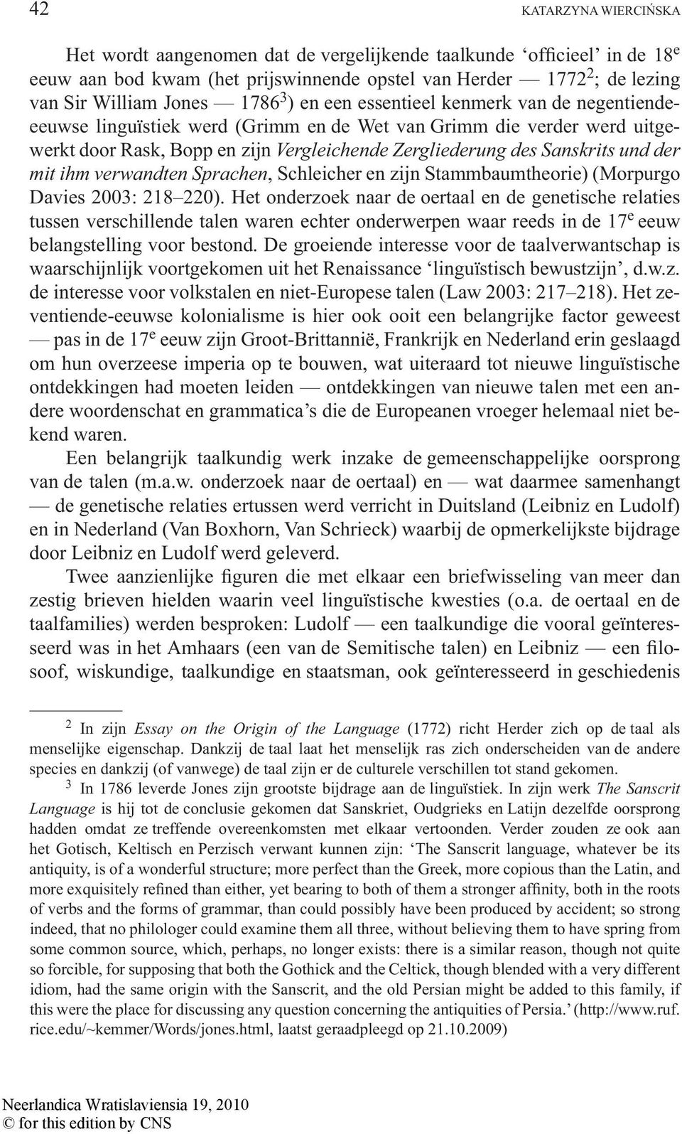 mit ihm verwandten Sprachen, Schleicher en zijn Stammbaumtheorie) (Morpurgo Davies 2003: 218 220).