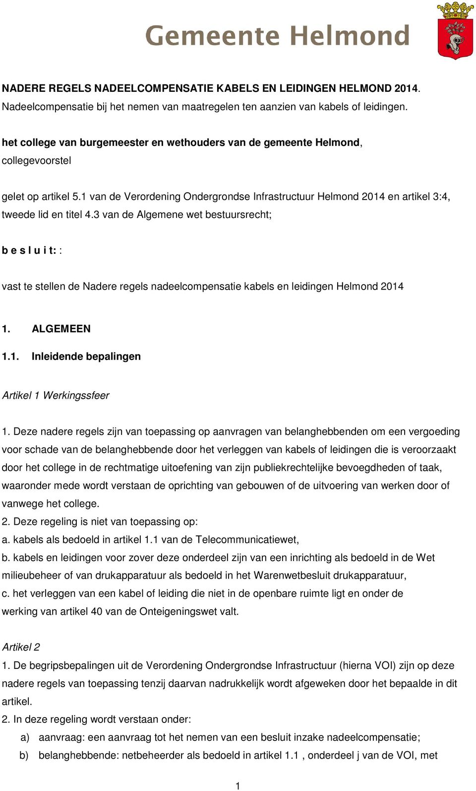 1 van de Verordening Ondergrondse Infrastructuur Helmond 2014 en artikel 3:4, tweede lid en titel 4.