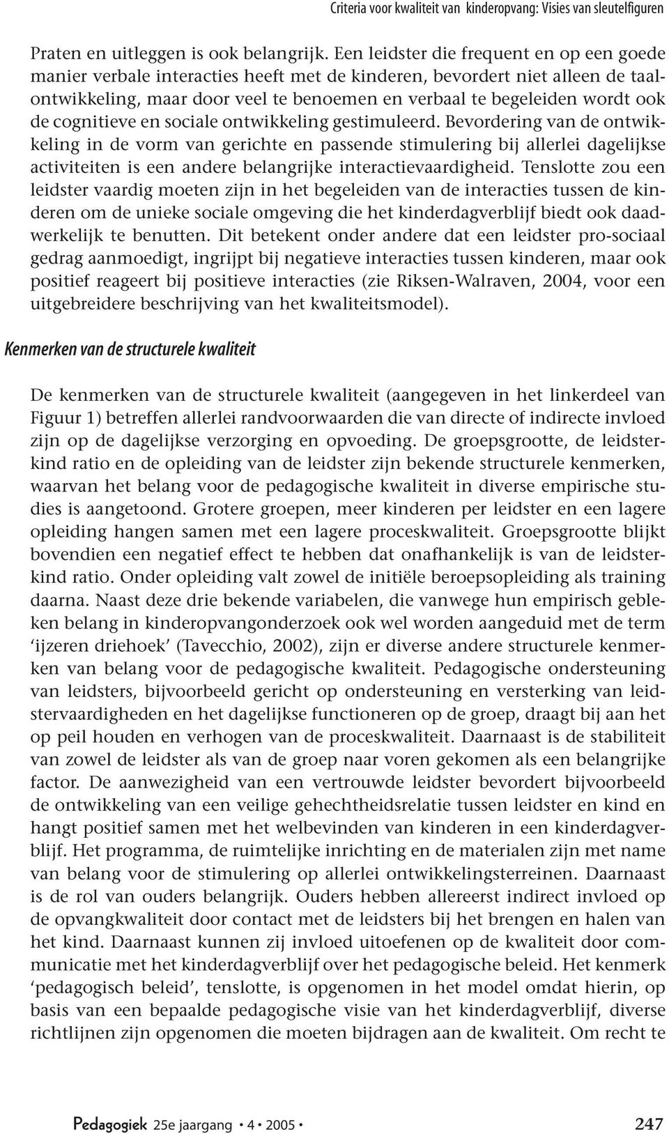 cognitieve en sociale ontwikkeling gestimuleerd.