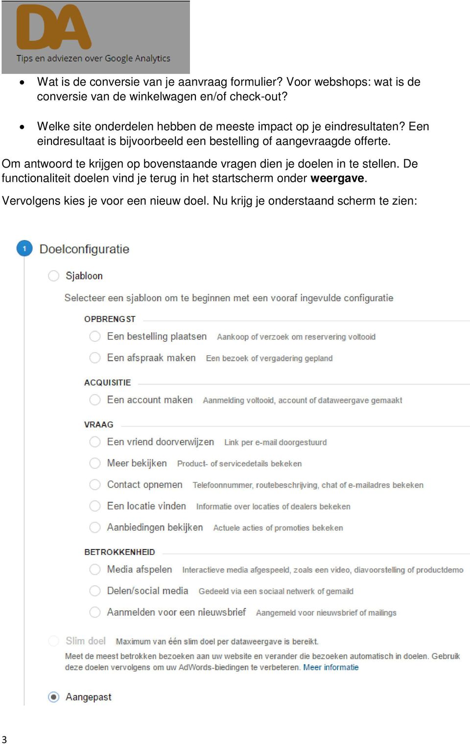 Een eindresultaat is bijvoorbeeld een bestelling of aangevraagde offerte.