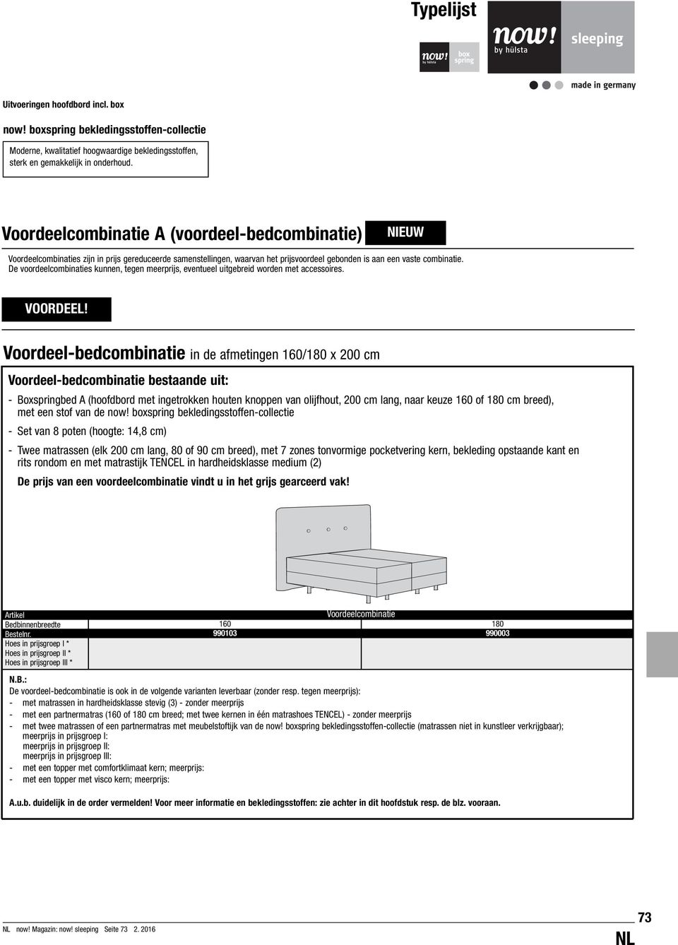 De voordeelcombinaties kunnen, tegen meerprijs, eventueel uitgebreid worden met accessoires. VOORDEE!