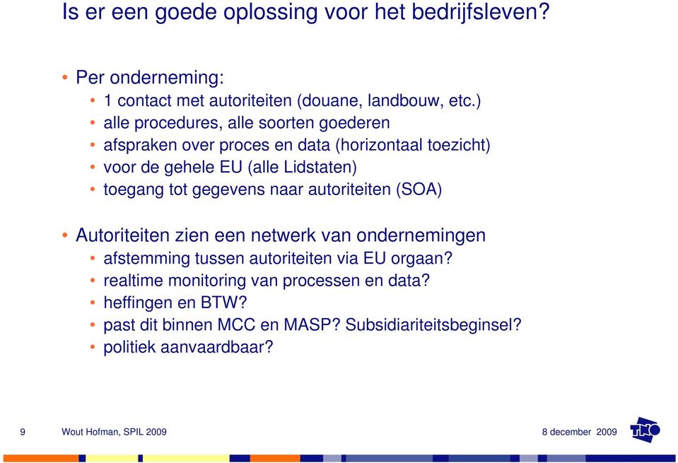 toegang tot gegevens naar autoriteiten (SOA) Autoriteiten zien een netwerk van ondernemingen afstemming tussen autoriteiten via EU