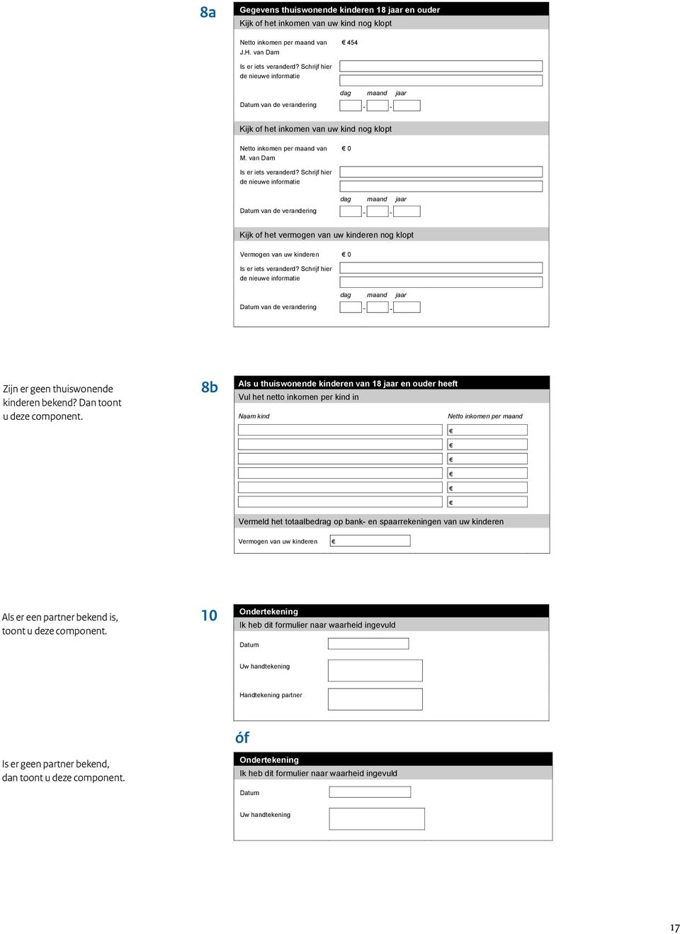 Schrijf hier de nieuwe informatie Datum van de verandering Kijk of het vermogen van uw kinderen nog klopt Vermogen van uw kinderen 0 Is er iets veranderd?