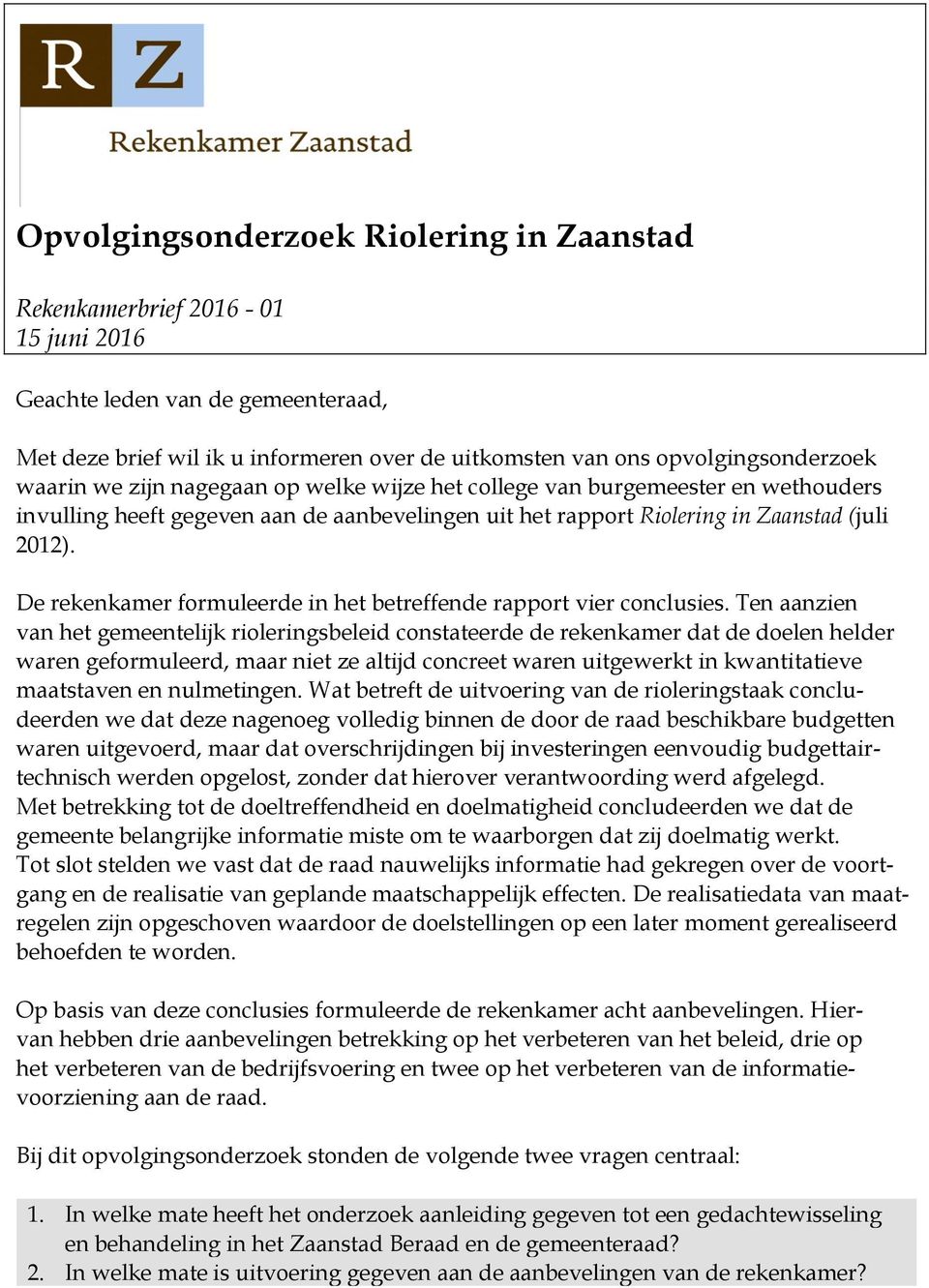 De rekenkamer formuleerde in het betreffende rapport vier conclusies.