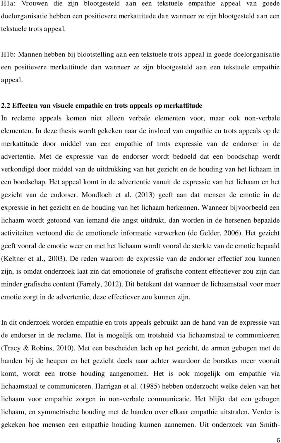 2 Effecten van visuele empathie en trots appeals op merkattitude In reclame appeals komen niet alleen verbale elementen voor, maar ook non-verbale elementen.