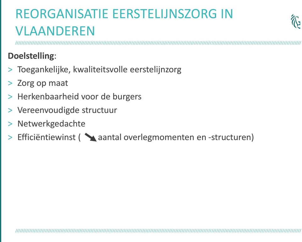 Herkenbaarheid voor de burgers > Vereenvoudigde structuur >