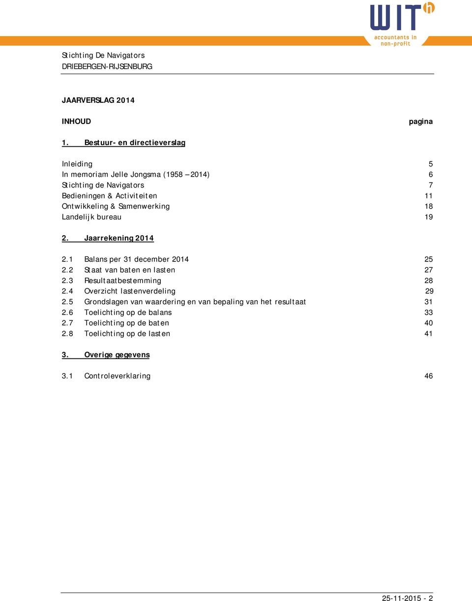 Ontwikkeling & Samenwerking 18 Landelijk bureau 19 2. Jaarrekening 2014 2.1 Balans per 31 december 2014 25 2.2 Staat van baten en lasten 27 2.