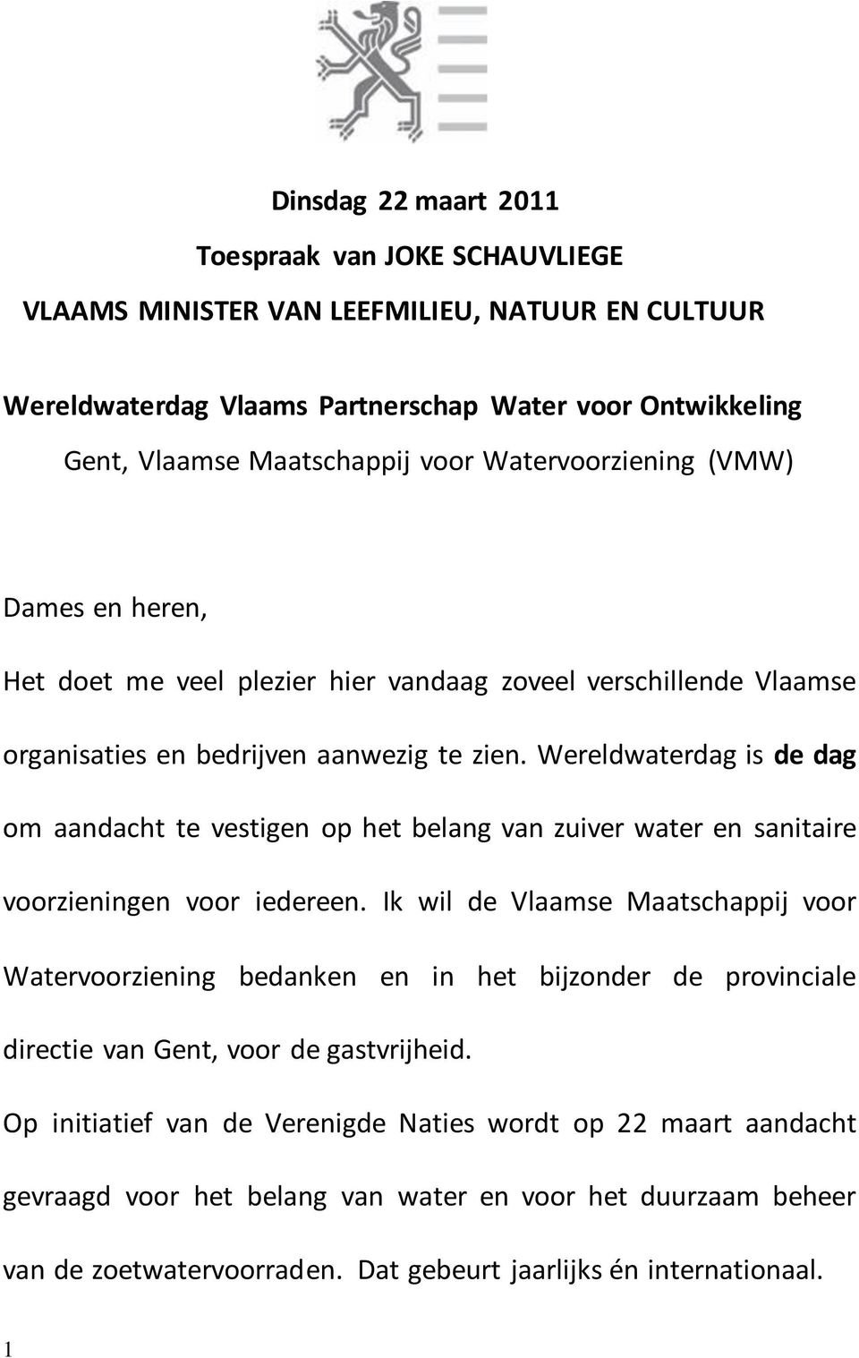 Wereldwaterdag is de dag om aandacht te vestigen op het belang van zuiver water en sanitaire voorzieningen voor iedereen.