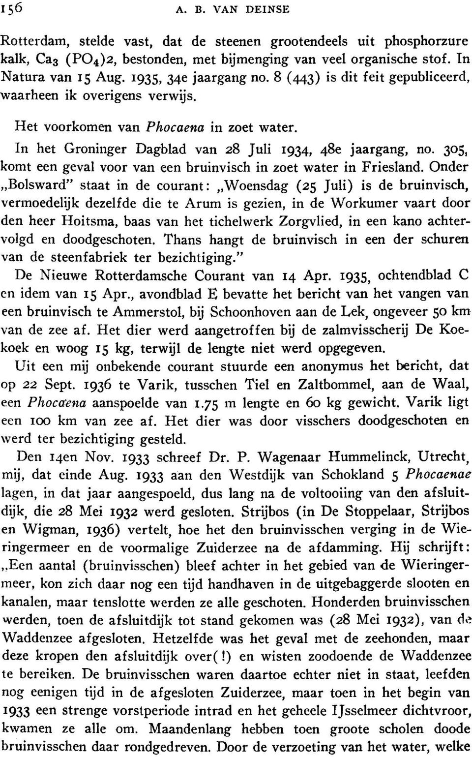 305, komt een geval voor van een bruinvisch in zoet water in Friesland.