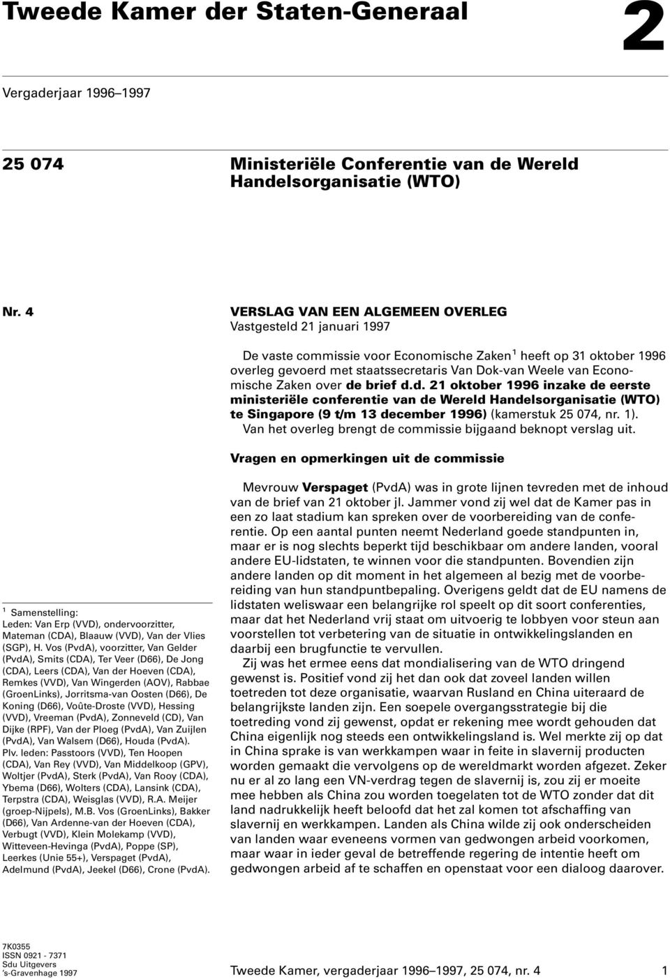 Economische Zaken over de brief d.d. 21 oktober 1996 inzake de eerste ministeriële conferentie van de Wereld Handelsorganisatie (WTO) te Singapore (9 t/m 13 december 1996) (kamerstuk 25 074, nr. 1).