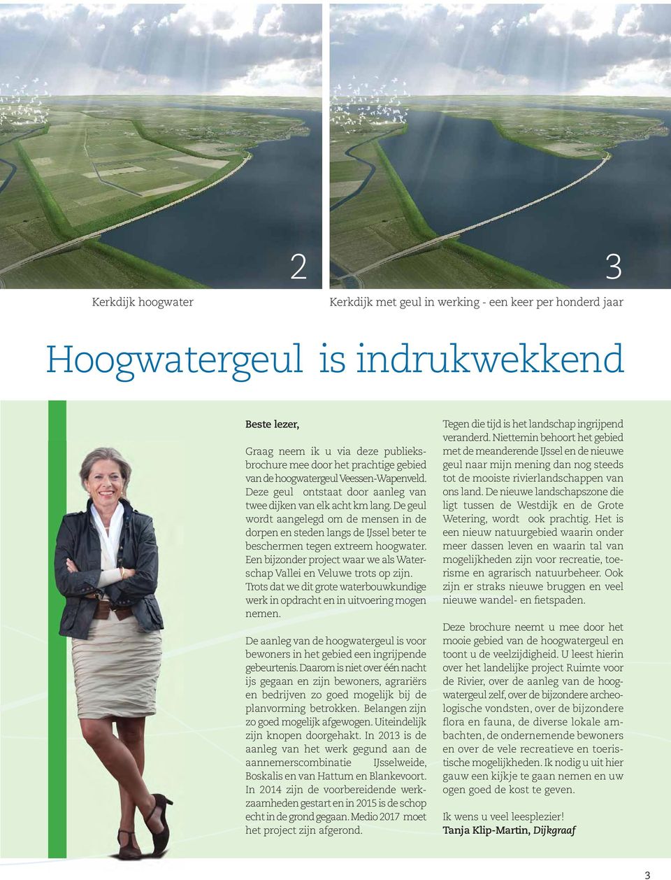 De geul wordt aangelegd om de mensen in de dorpen en steden langs de IJssel beter te beschermen tegen extreem hoogwater. Een bijzonder project waar we als Waterschap Vallei en Veluwe trots op zijn.