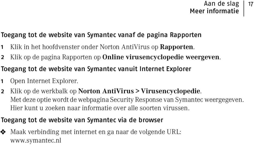 2 Klik op de werkbalk op Norton AntiVirus > Virusencyclopedie. Met deze optie wordt de webpagina Security Response van Symantec weergegeven.