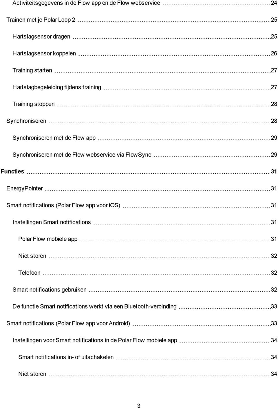 Flow app voor ios) 31 Instellingen Smart notifications 31 Polar Flow mobiele app 31 Niet storen 32 Telefoon 32 Smart notifications gebruiken 32 De functie Smart notifications werkt via een